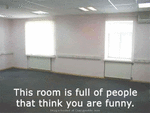 URNOTFUNNY.gif
