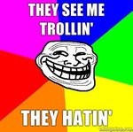 They_see_me_trollin_They_hatin_RE_The_Art_of_Trolling-s407x405-128685-580.jpg