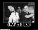 vo62554,1273478227,slap-bitch-demotivational-poster-funny-odd.jpg
